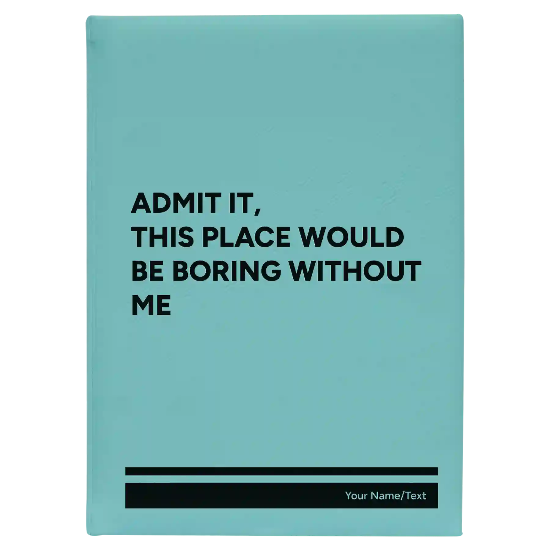 Large teal leatherette sketch book laser etched with 'Boring Without Me' design