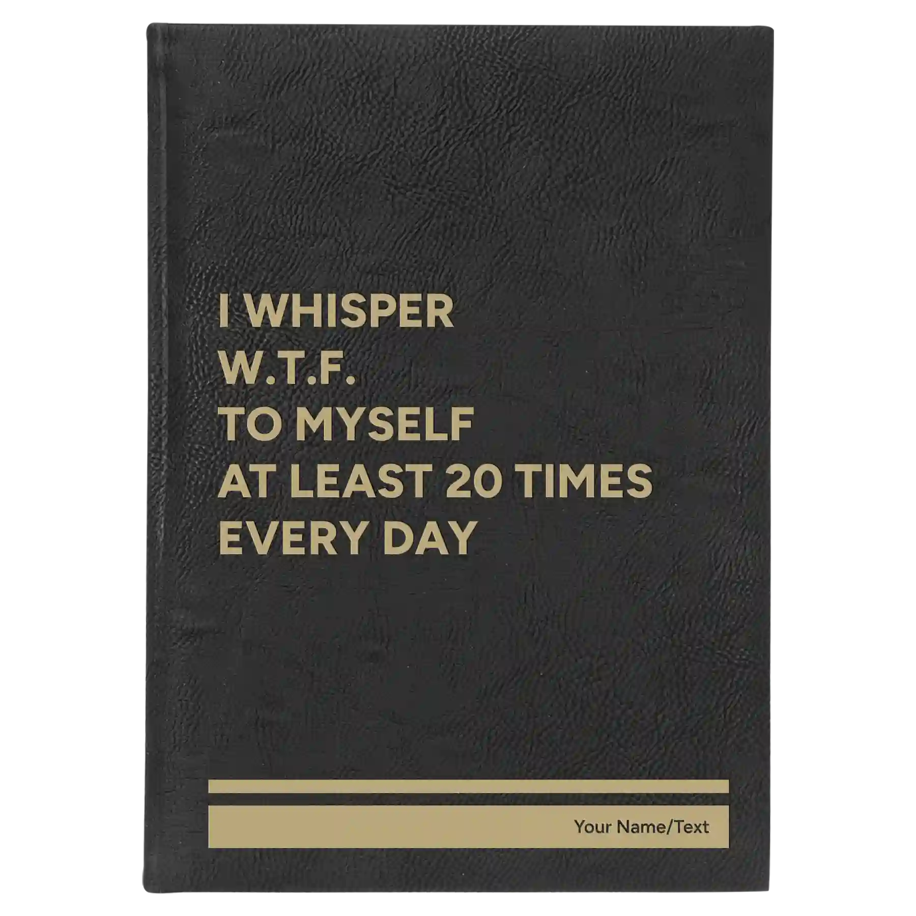 Large black/gold leatherette journal laser etched with 'Whisper WTF' design