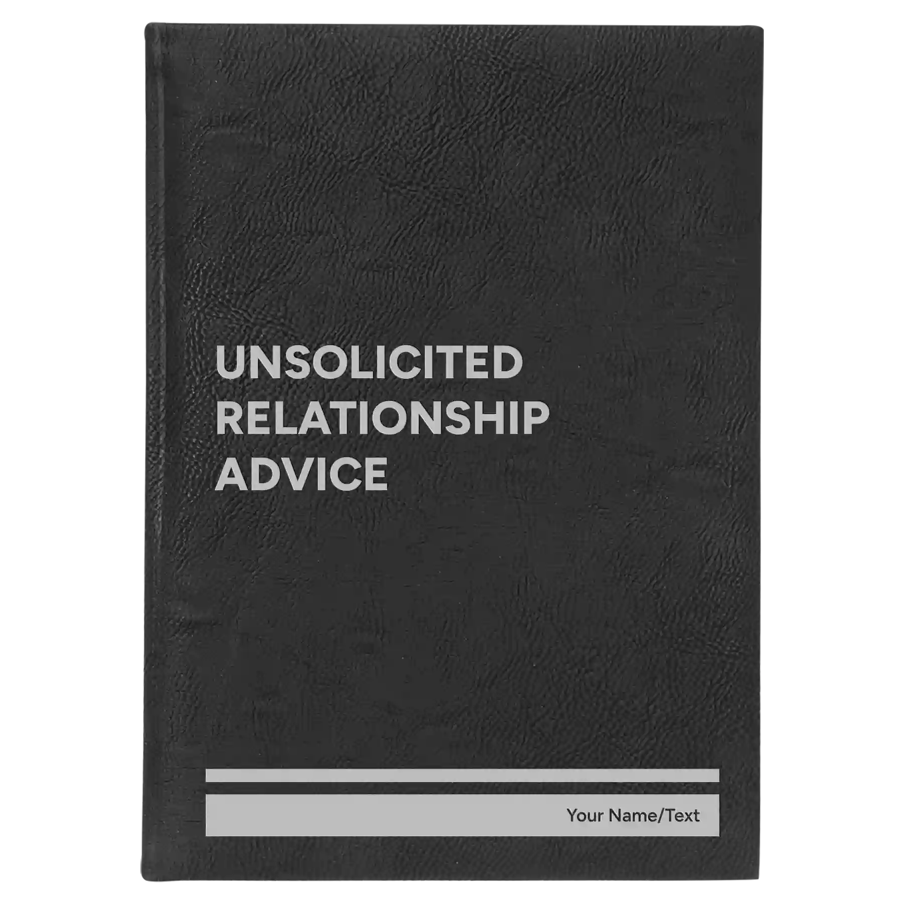 Large black/silver leatherette journal laser etched with 'Unsolicited Relationship Advice' design