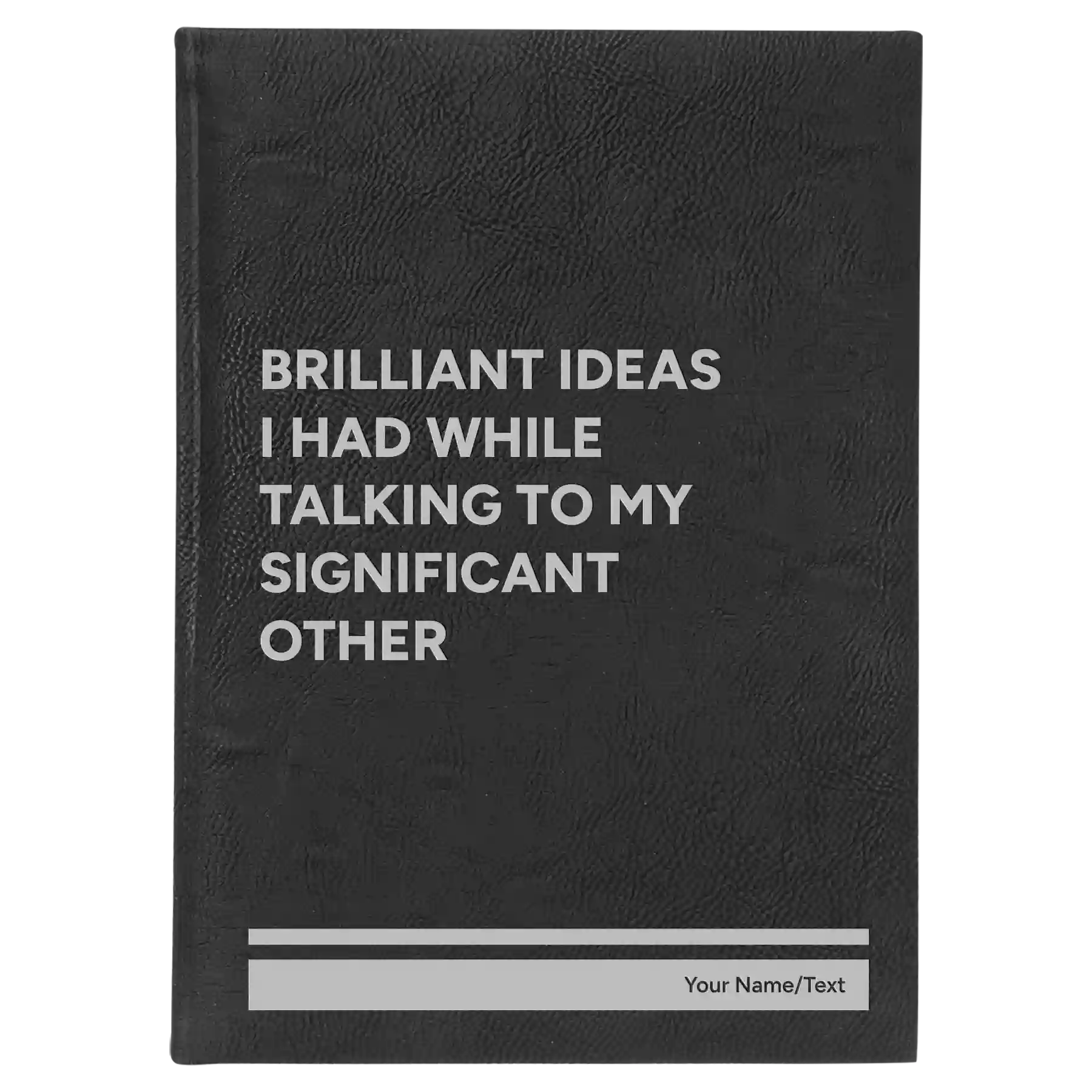 Large black/silver leatherette journal laser etched with 'Brilliant Ideas I Had' design