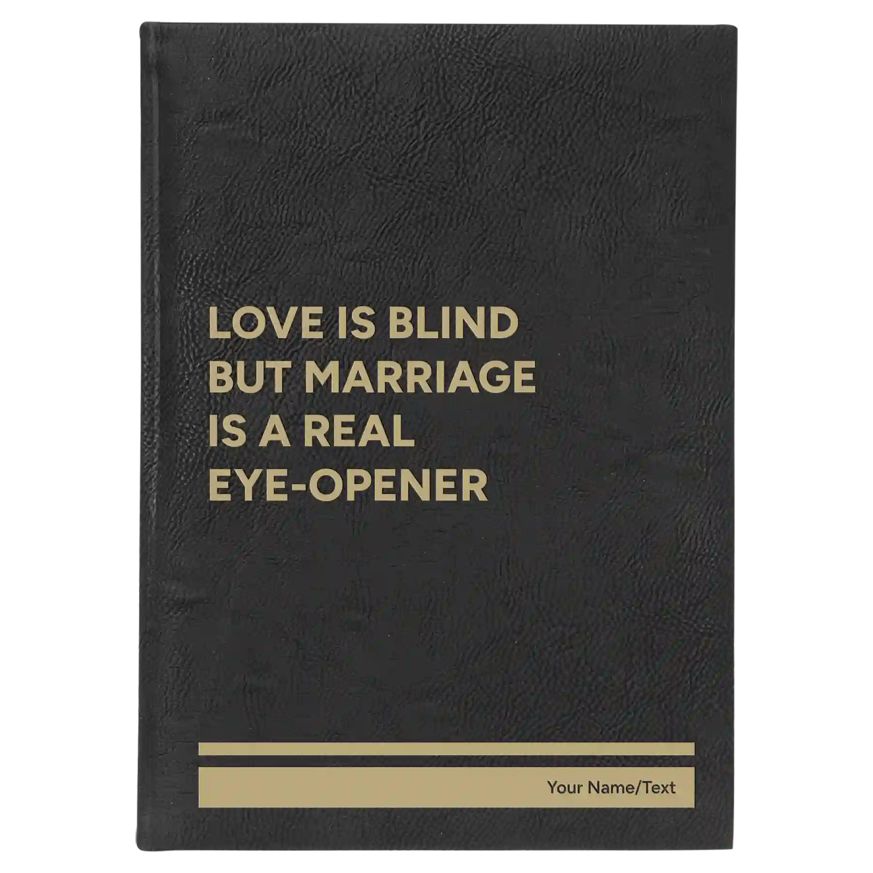 Large black/gold leatherette journal laser etched with 'Love is Blind' design