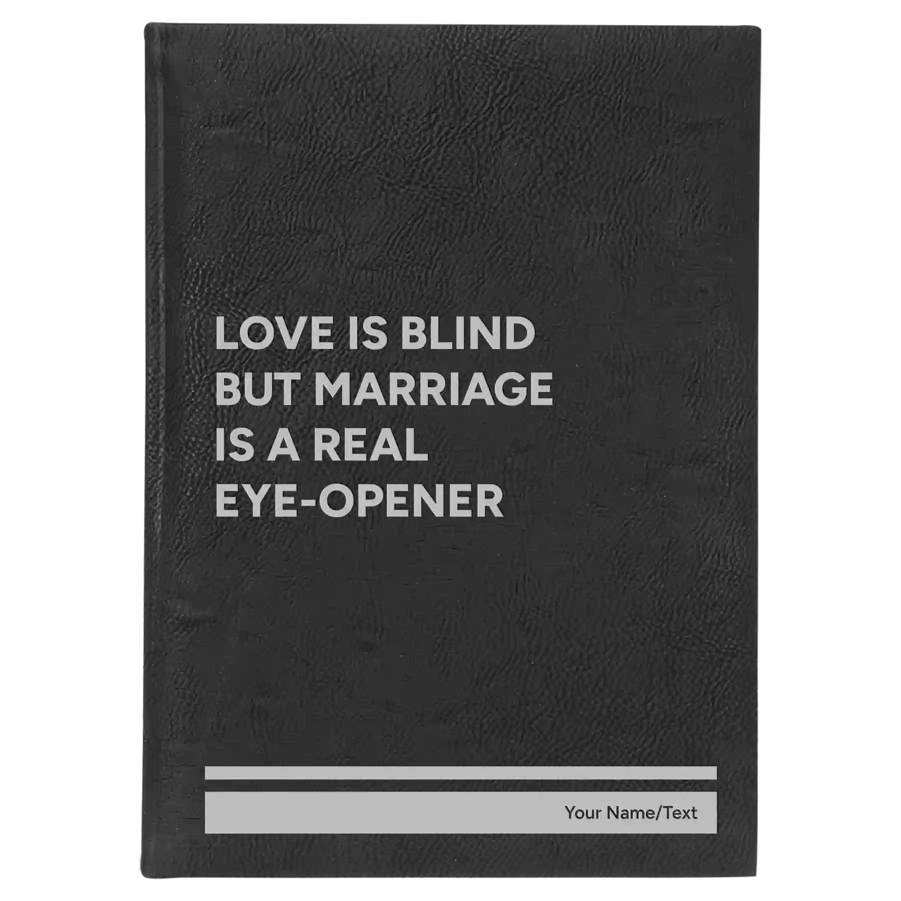 Large black/silver leatherette journal laser etched with 'Love is Blind' design
