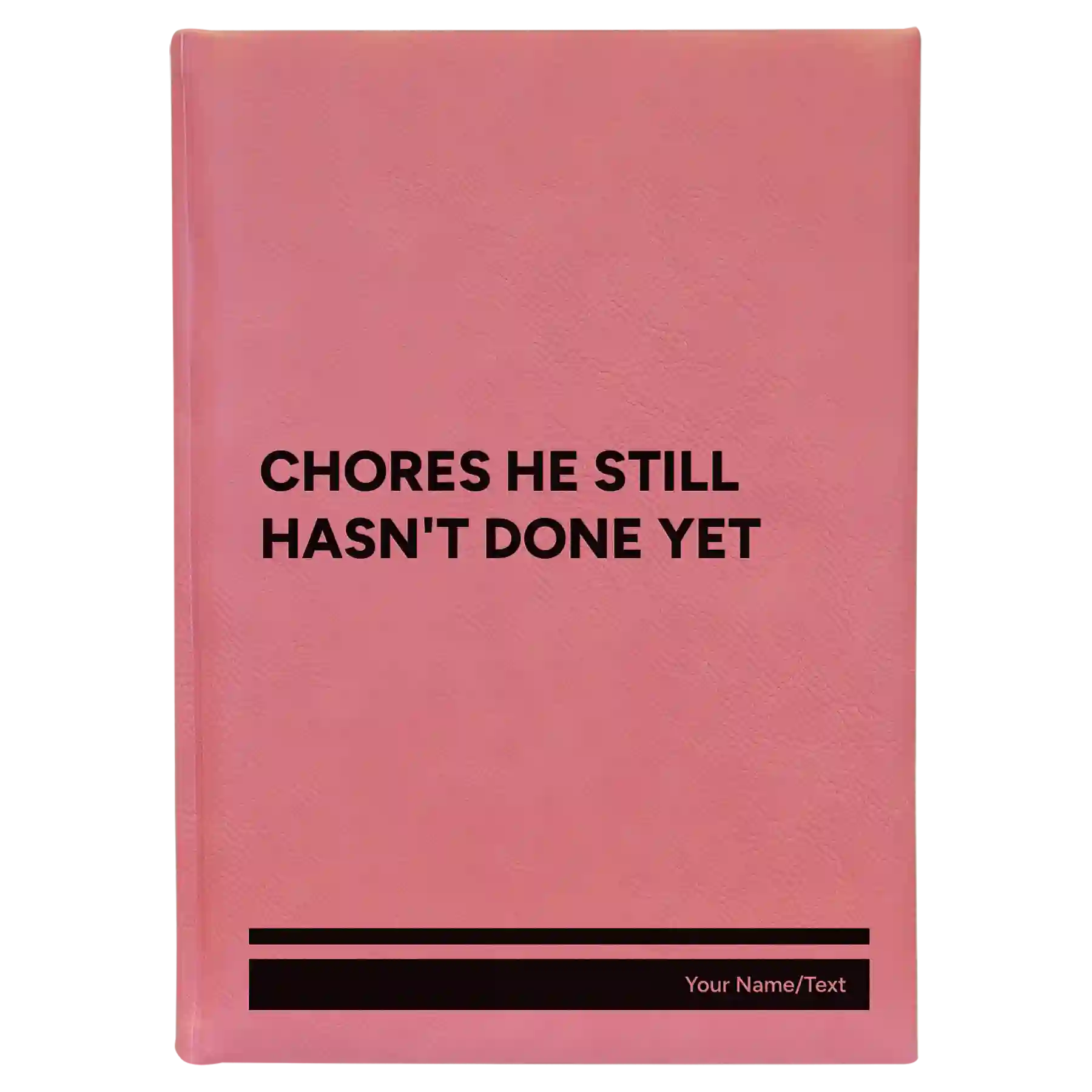 Large pink leatherette journal laser etched with 'Chores He Still Hasnt Done' design