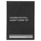 Large black/silver leatherette journal laser etched with 'Chores He Still Hasnt Done' design
