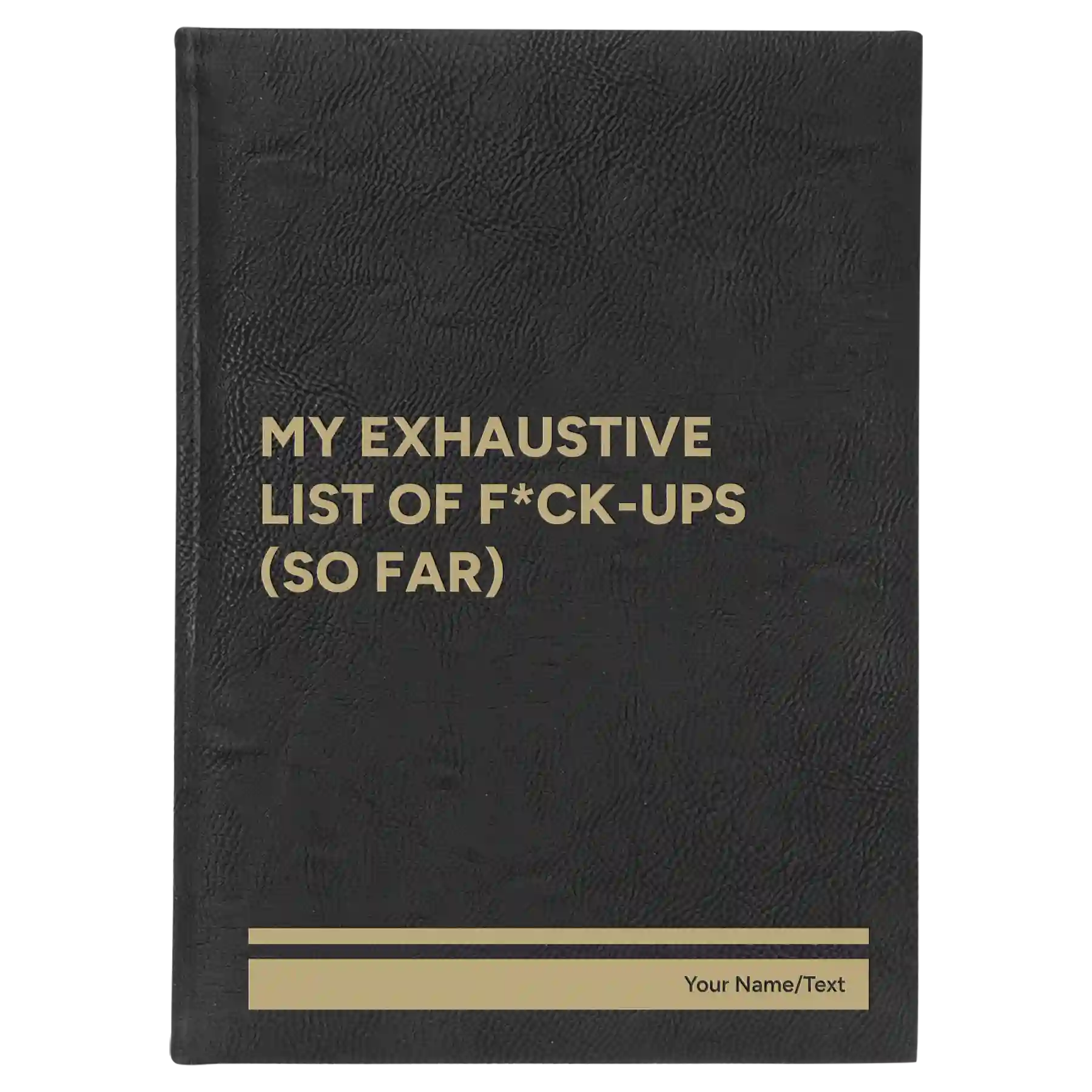 Large black/gold leatherette journal laser etched with 'My Exhaustive List of Fuck Ups' design