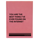 Large pink leatherette sketch book laser etched with 'You Are the Best Things Ive Ever Found On the Internet' design