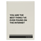 Large white leatherette journal laser etched with 'You Are the Best Things Ive Ever Found On the Internet' design