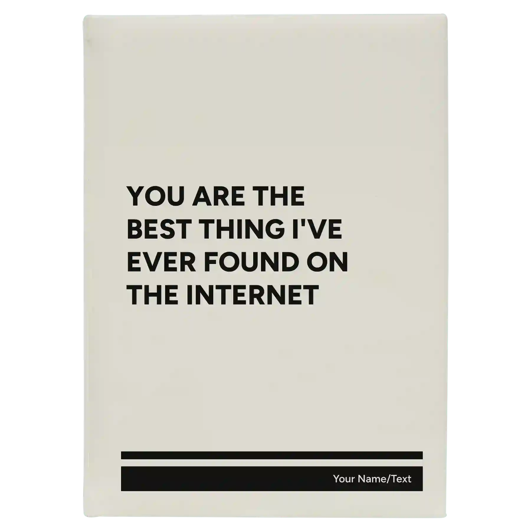 Large white leatherette journal laser etched with 'You Are the Best Things Ive Ever Found On the Internet' design