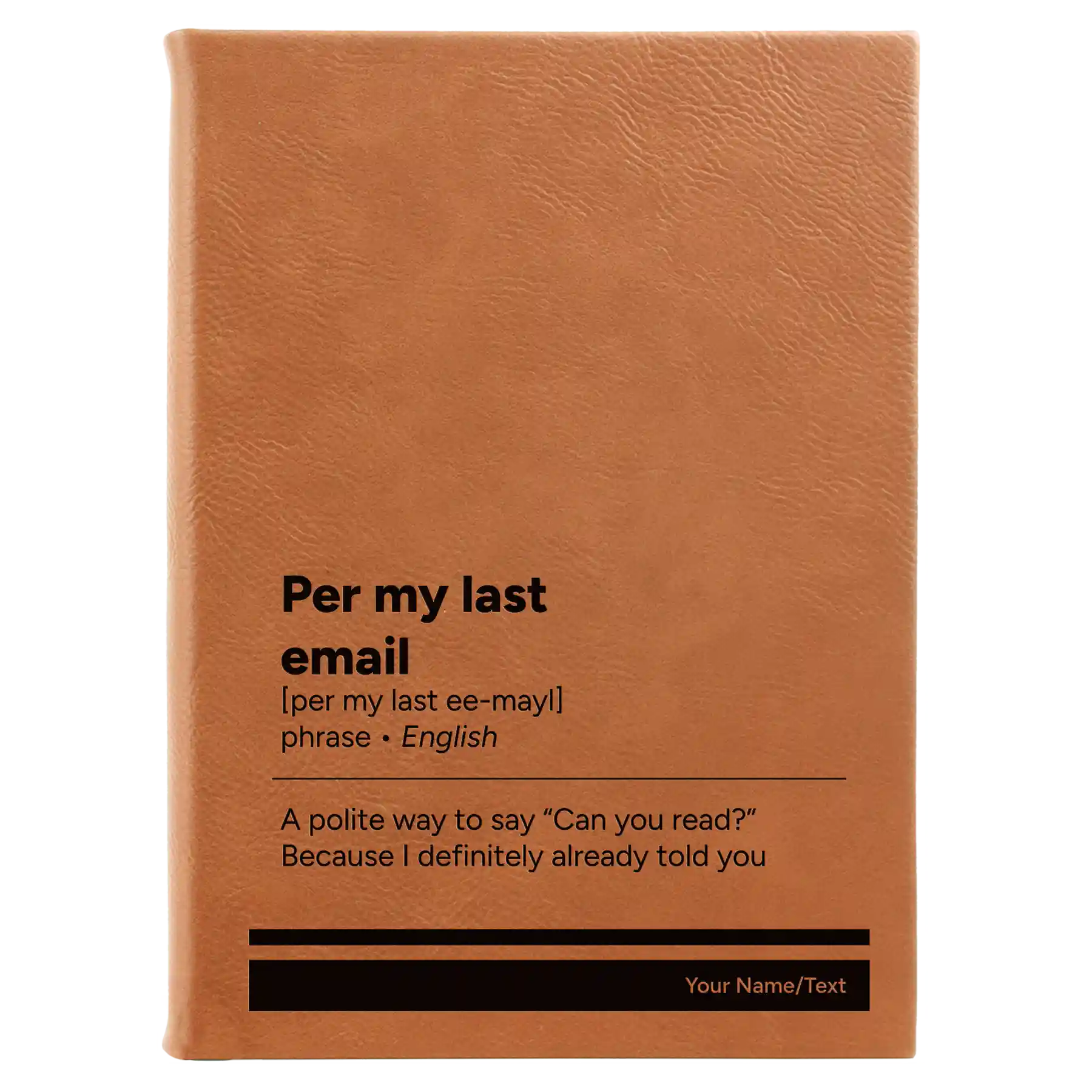 Large rawhide leatherette sketch book laser etched with 'Per My Last Email' design