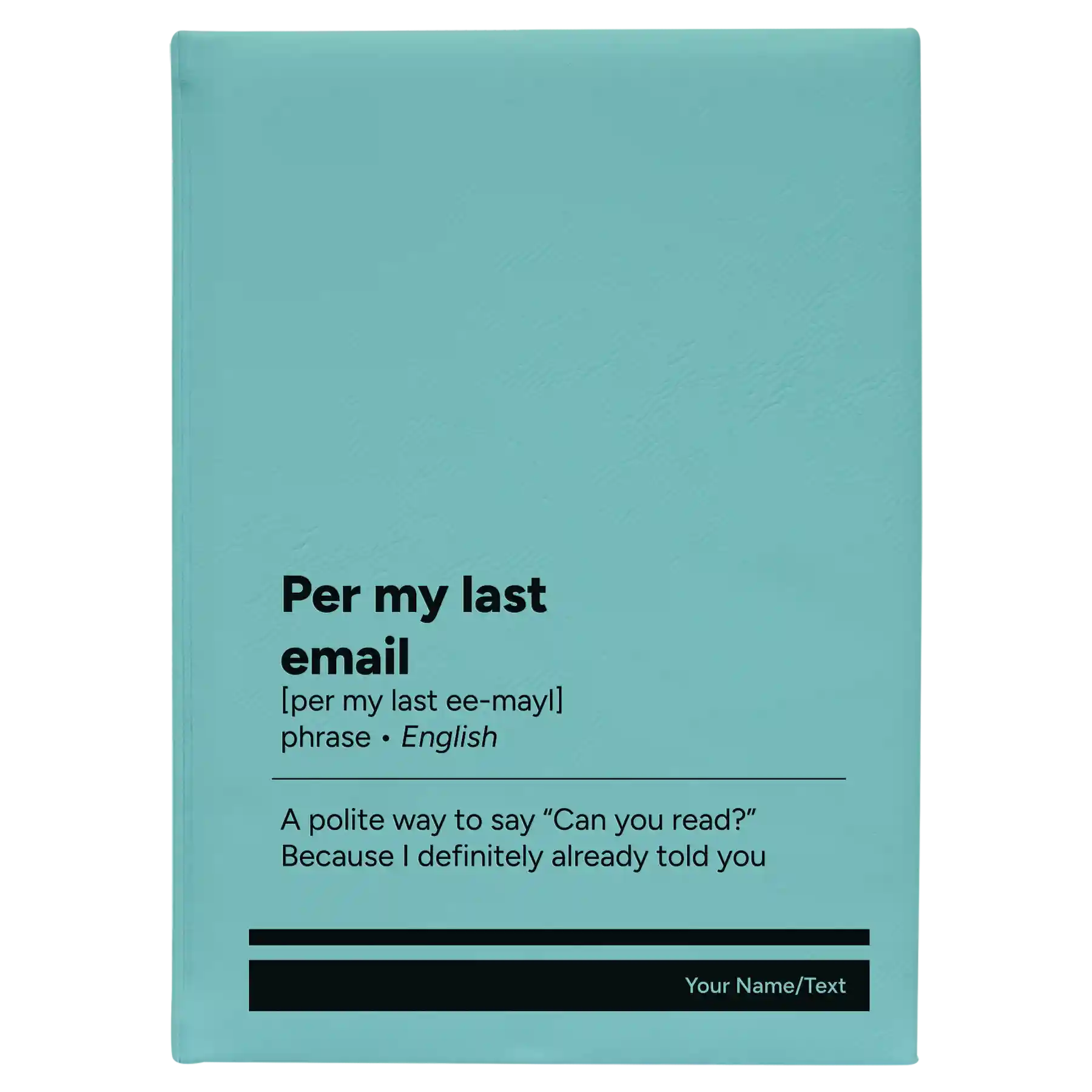 Large teal leatherette journal laser etched with 'Per My Last Email' design