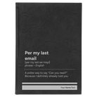 Large black/silver leatherette sketch book laser etched with 'Per My Last Email' design
