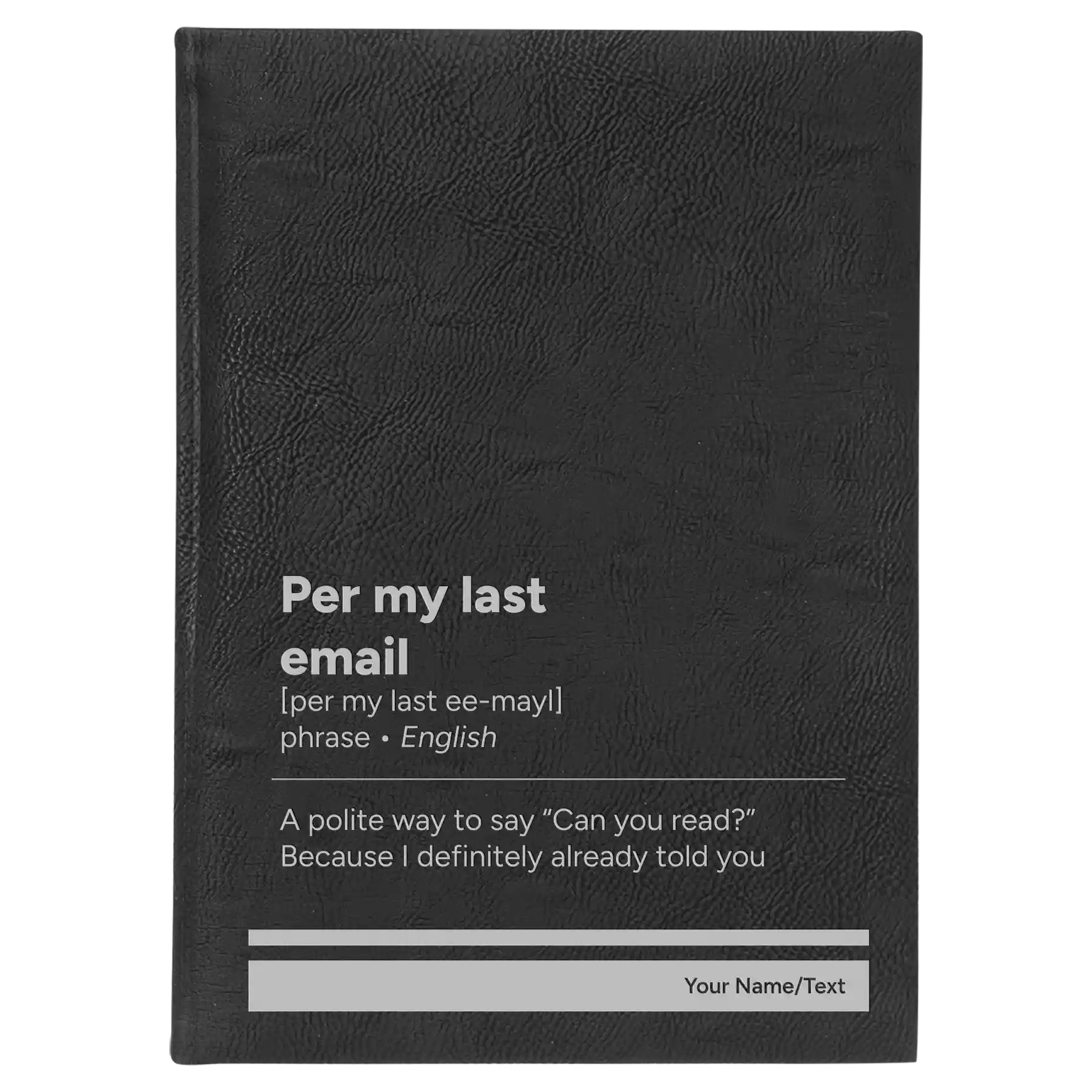 Large black/silver leatherette sketch book laser etched with 'Per My Last Email' design