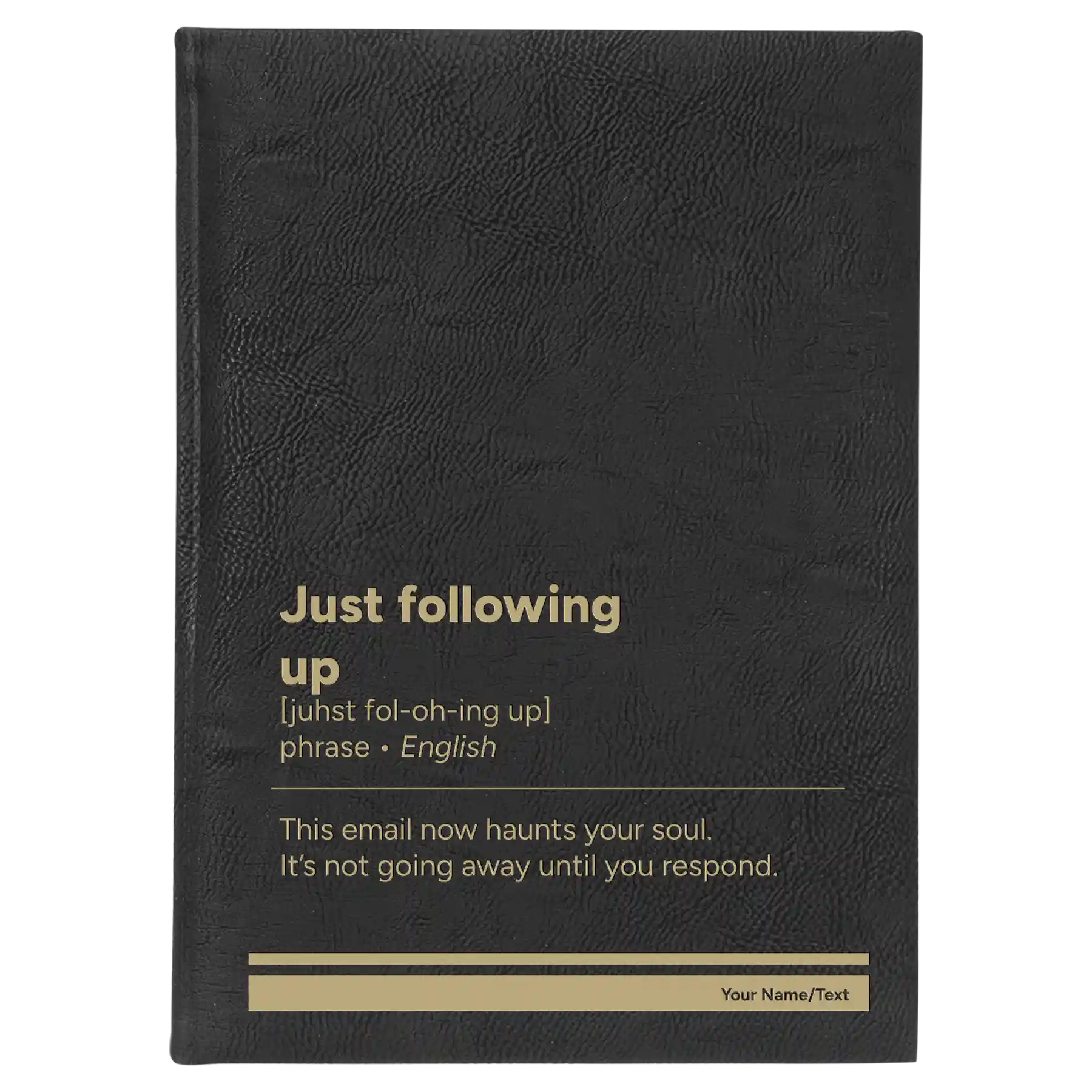 Large black/gold leatherette journal laser etched with 'Just Following Up' design