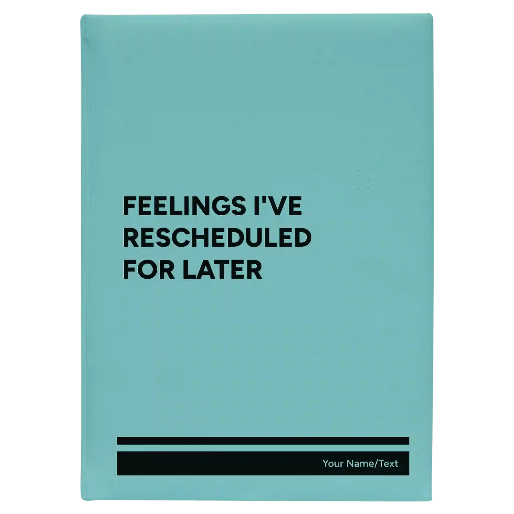 Large teal leatherette sketch book laser etched with 'Feelings Ive rescheduled for later' design