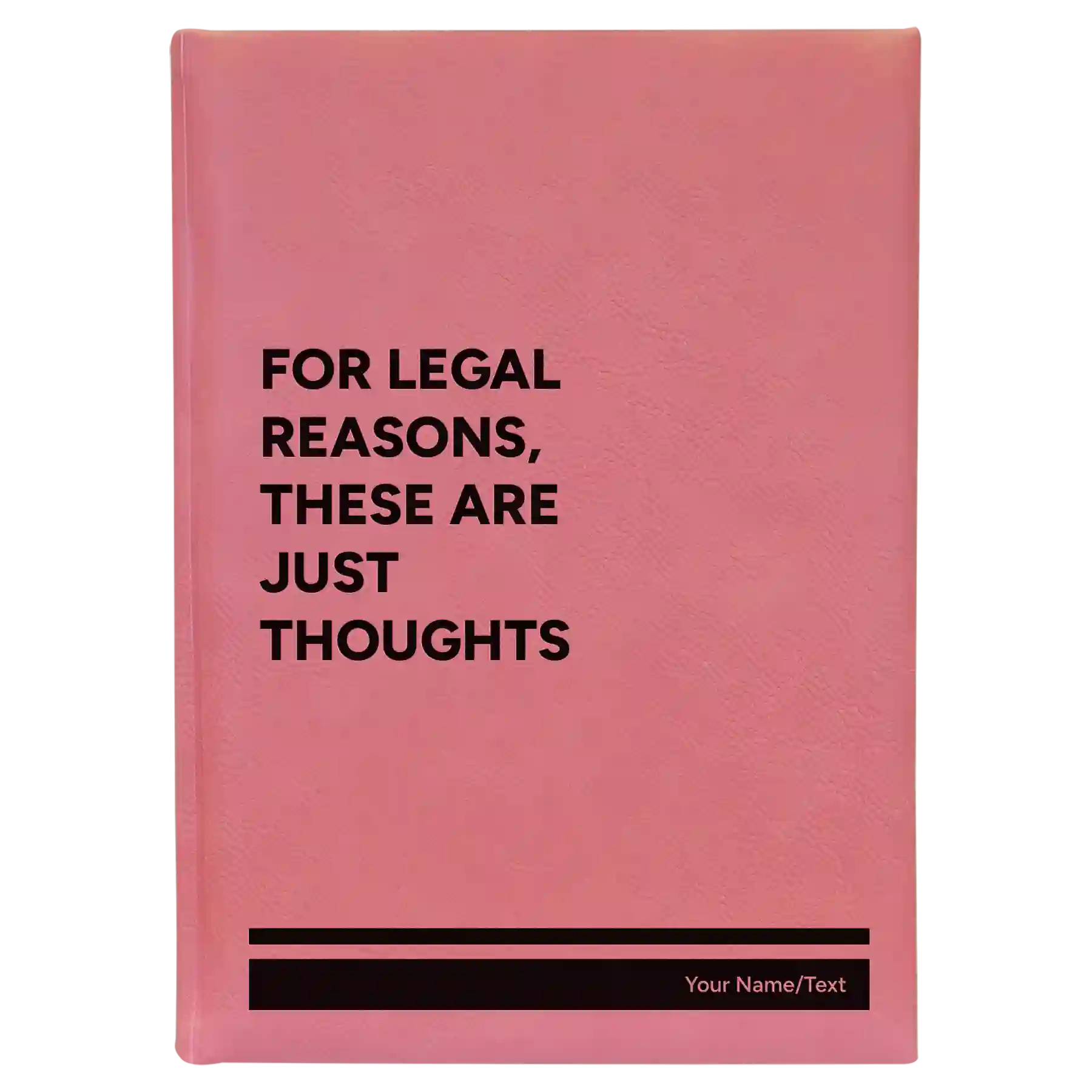 Large pink leatherette journal laser etched with 'For Legal Reasons These are Just thoughts' design