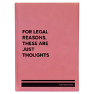 Large pink leatherette sketch book laser etched with 'For Legal Reasons These are Just thoughts' design