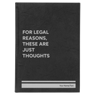 Large black/silver leatherette sketch book laser etched with 'For Legal Reasons These are Just thoughts' design