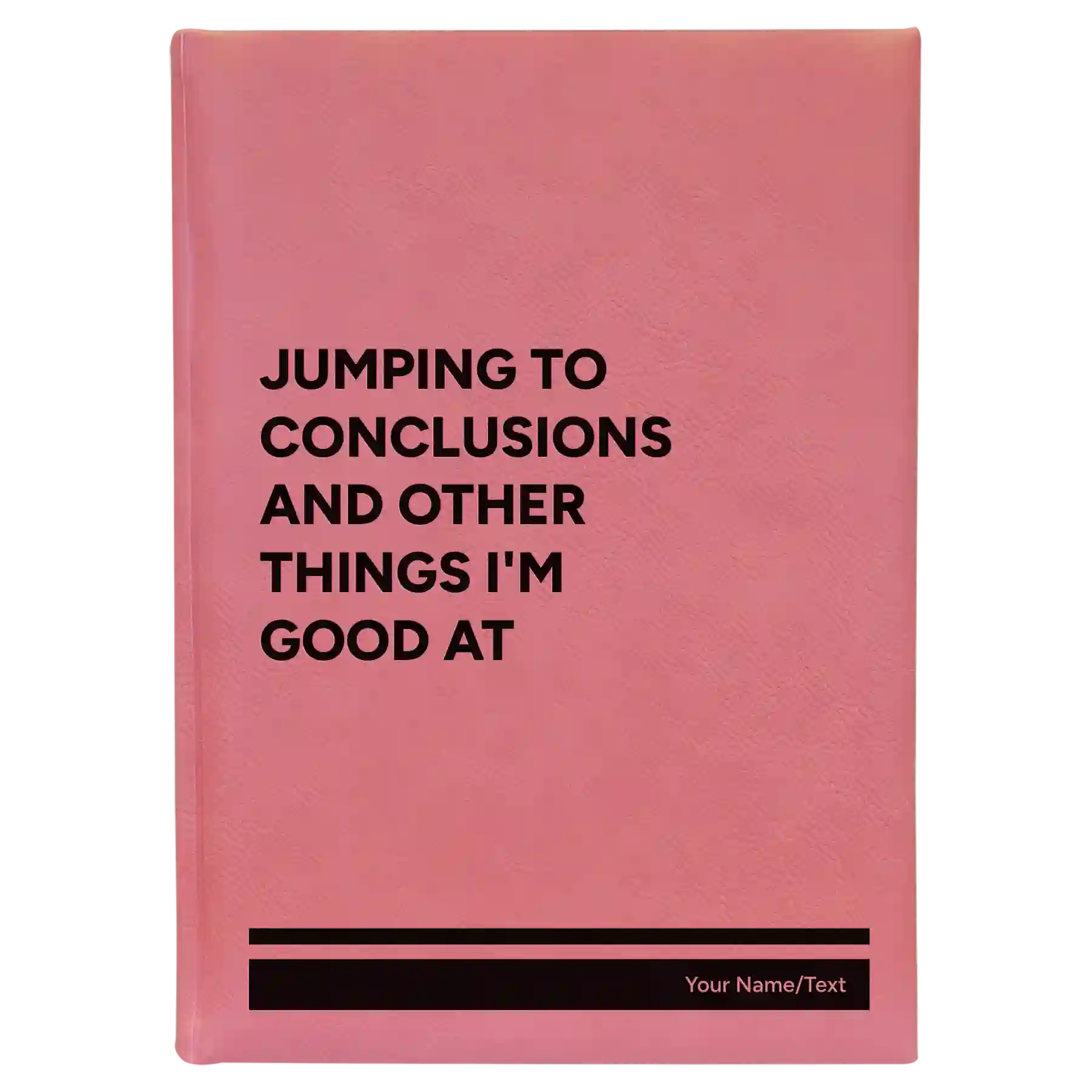 Large pink leatherette journal laser etched with 'Jumping to conclusions and other things Im good at' design