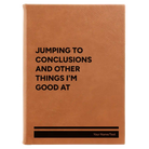 Large rawhide leatherette journal laser etched with 'Jumping to conclusions and other things Im good at' design