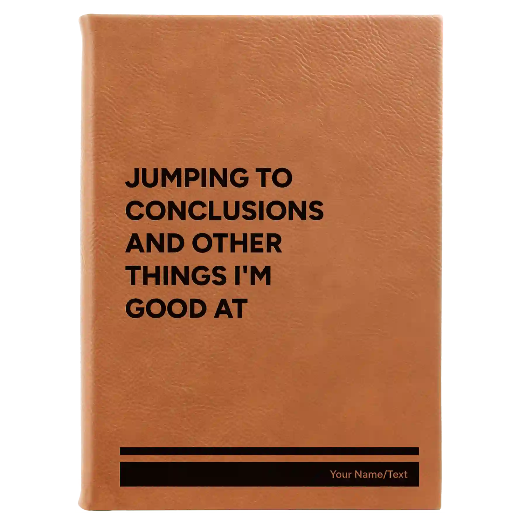 Large rawhide leatherette journal laser etched with 'Jumping to conclusions and other things Im good at' design