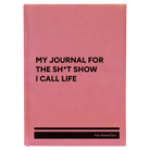 Large pink leatherette sketch book laser etched with 'My journal for the sht show I call life' design