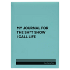 Large teal leatherette journal laser etched with 'My journal for the sht show I call life' design