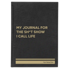 Large black/gold leatherette journal laser etched with 'My journal for the sht show I call life' design