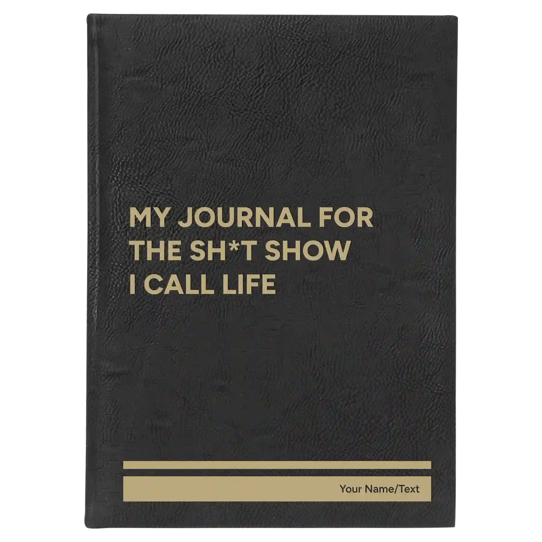 Large black/gold leatherette sketch book laser etched with 'My journal for the sht show I call life' design
