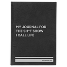 Large black/silver leatherette journal laser etched with 'My journal for the sht show I call life' design