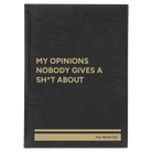 Large black/gold leatherette journal laser etched with 'My opinions nobody gives a sht about' design