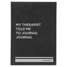 Large black/silver leatherette journal laser etched with 'My therapist told me to journal' design