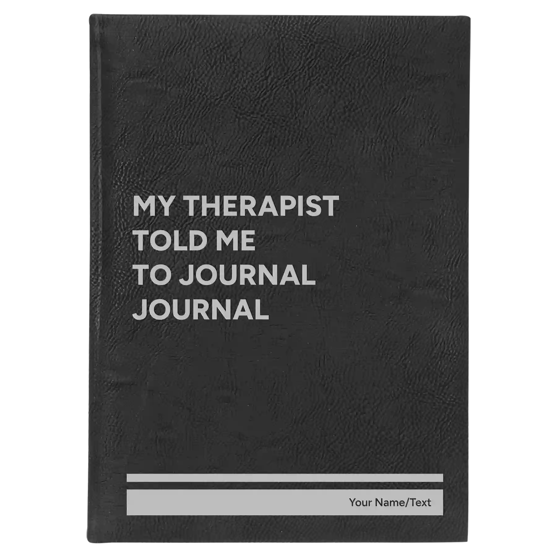 Large black/silver leatherette sketch book laser etched with 'My therapist told me to journal' design