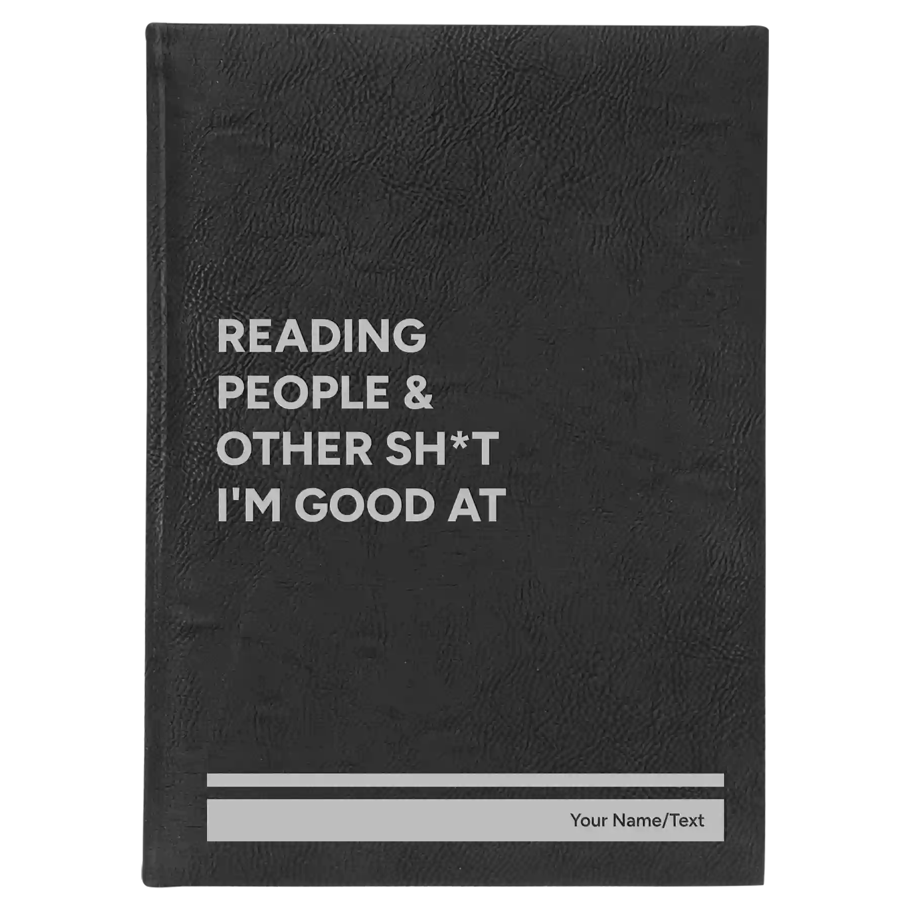 Large black/silver leatherette sketch book laser etched with 'Reading people other sht Im good at' design
