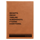 Large rawhide leatherette sketch book laser etched with 'Receipts. Proof. Timeline. Screenshots. F*cking Everything' design