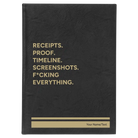 Large black/gold leatherette journal laser etched with 'Receipts. Proof. Timeline. Screenshots. F*cking Everything' design