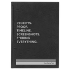 Large black/silver leatherette sketch book laser etched with 'Receipts. Proof. Timeline. Screenshots. F*cking Everything' design