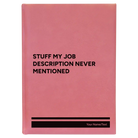 Large pink leatherette sketch book laser etched with 'Stuff My Job Description Never Mentioned' design