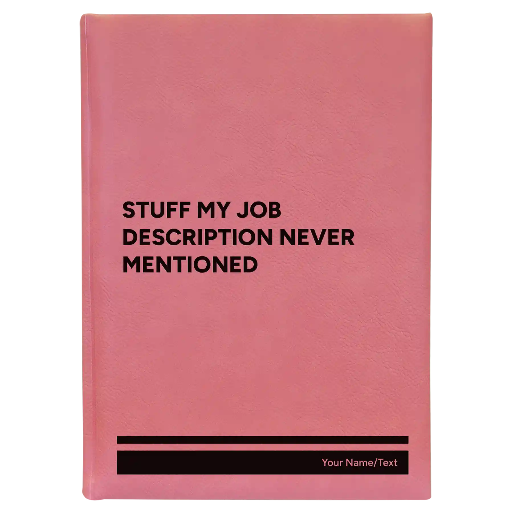 Large pink leatherette sketch book laser etched with 'Stuff My Job Description Never Mentioned' design