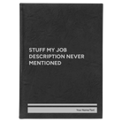 Large black/silver leatherette sketch book laser etched with 'Stuff My Job Description Never Mentioned' design