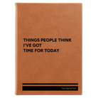 Large rawhide leatherette sketch book laser etched with 'Things People Think I've Got Time for Today' design