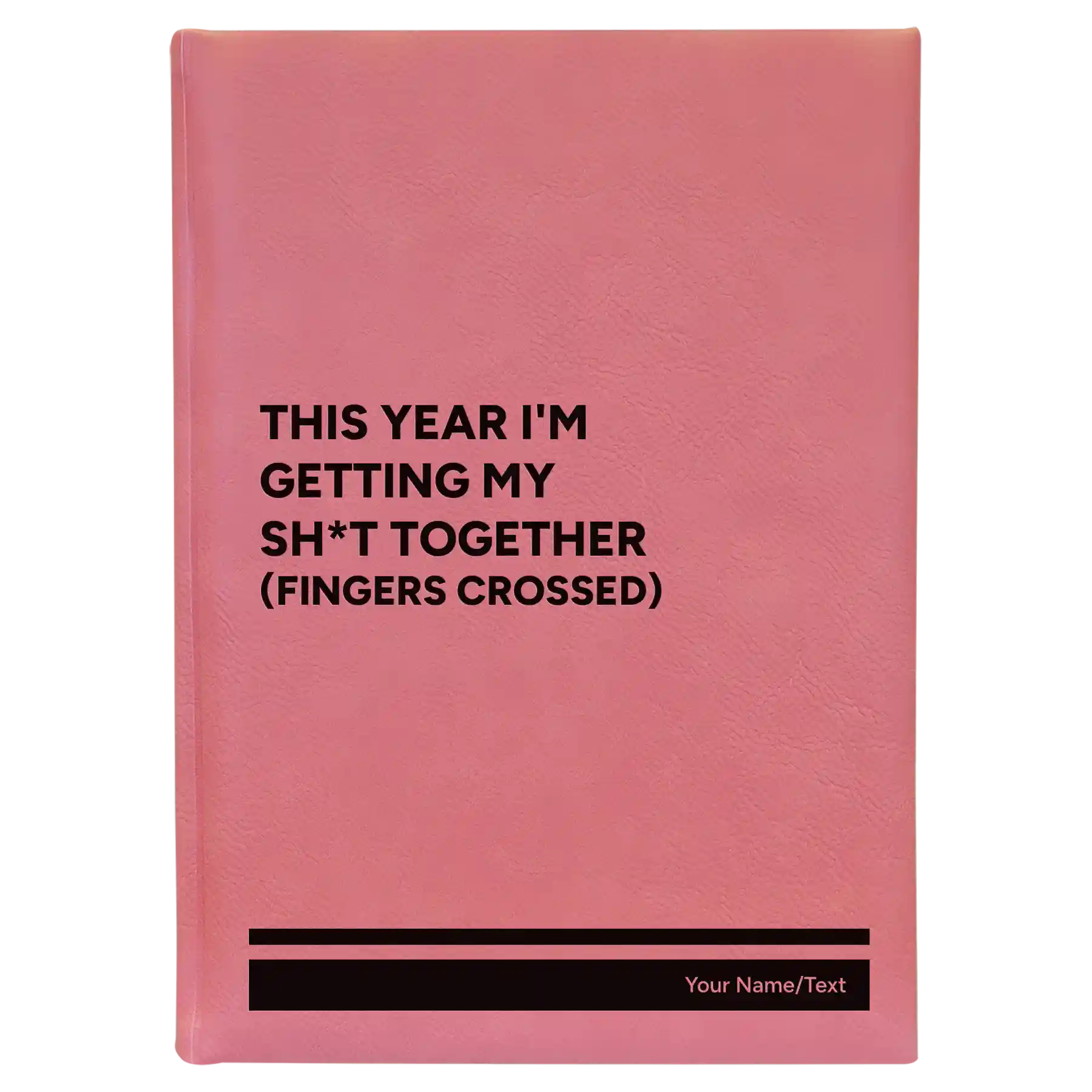 Large pink leatherette sketch book laser etched with 'This Year I'm Getting My Shit Together (fingers crossed)' design