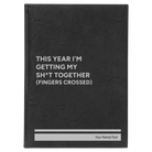 Large black/silver leatherette journal laser etched with 'This Year I'm Getting My Shit Together (fingers crossed)' design