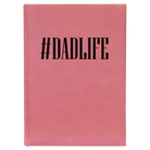 Large pink leatherette journal laser etched with 'Dadlife' design