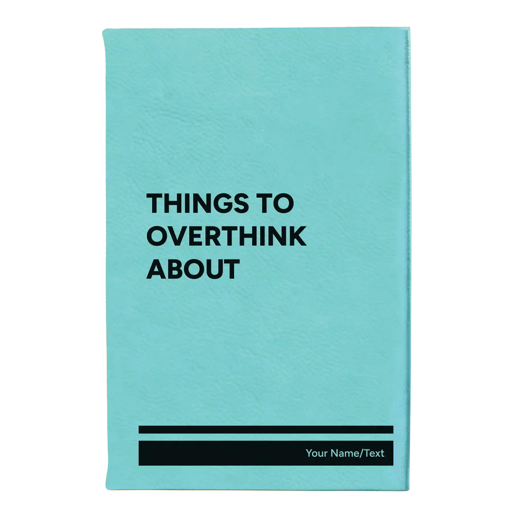 Small teal leatherette journal laser etched with 'Things to Overthink About' design