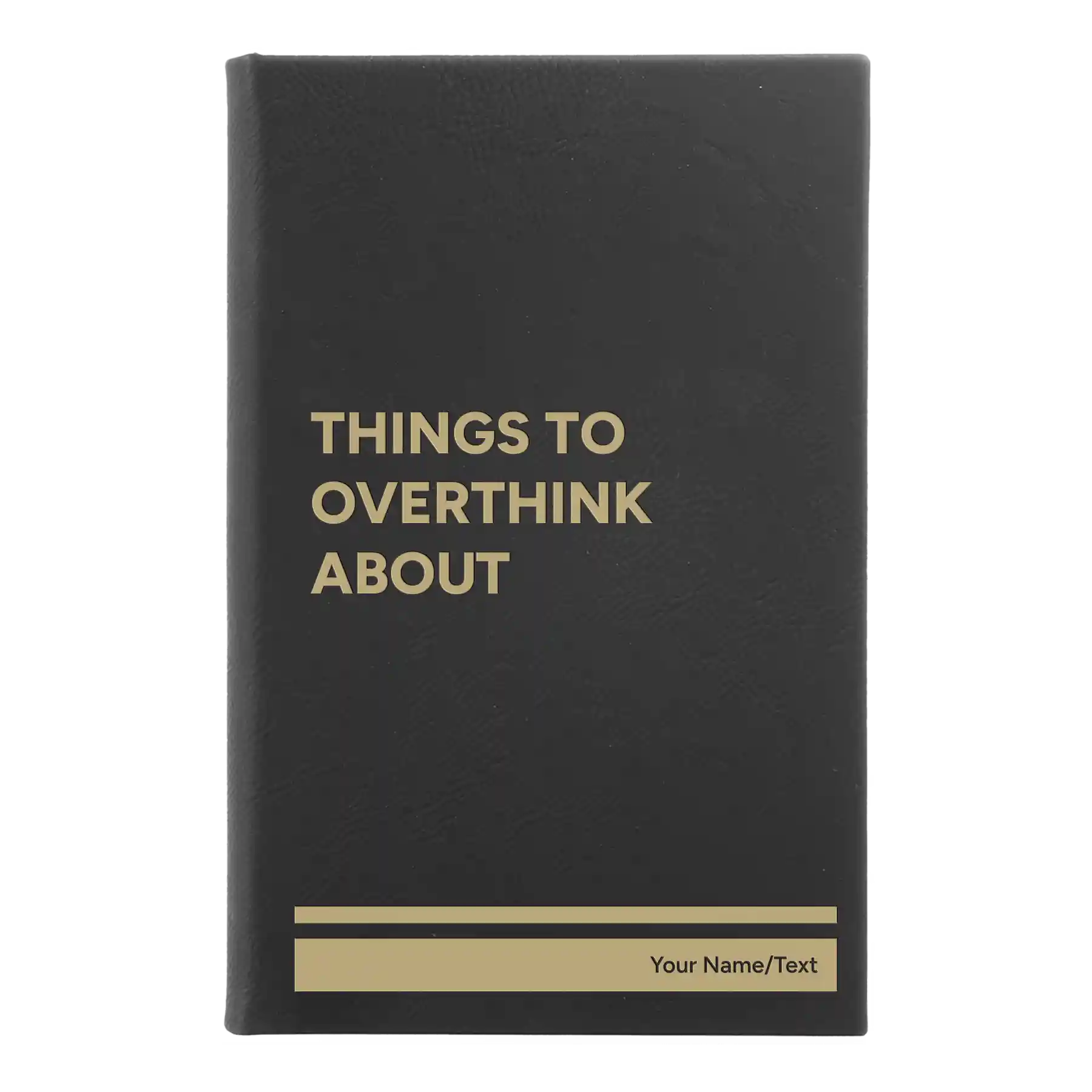 Small black/gold leatherette journal laser etched with 'Things to Overthink About' design
