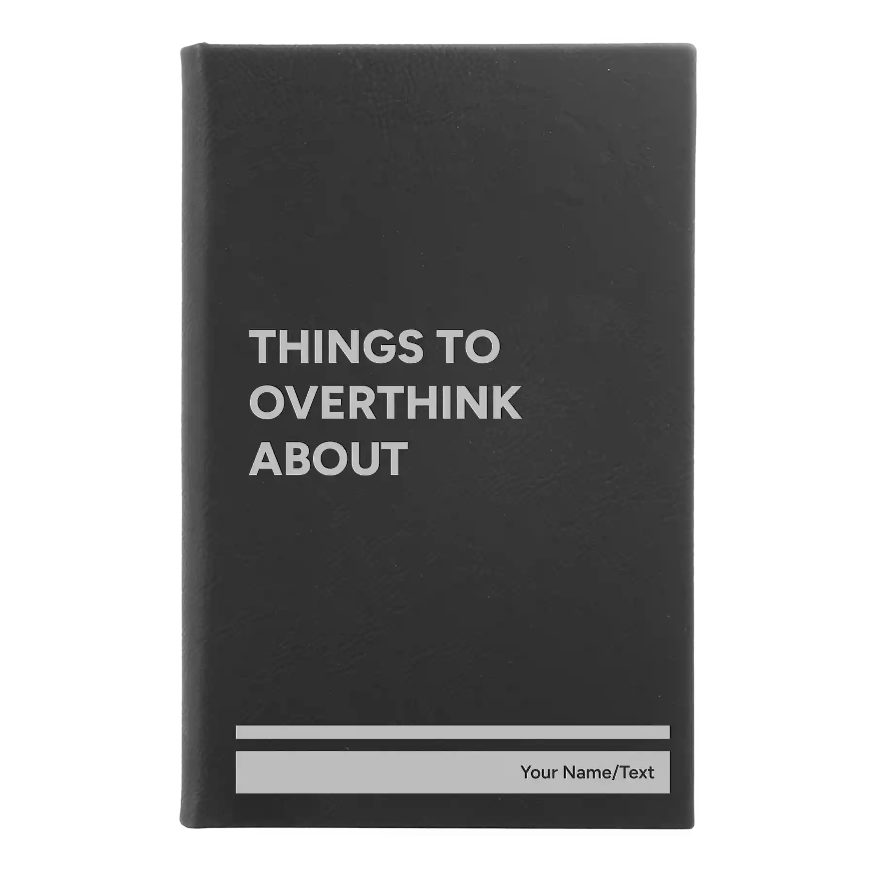 Small black/silver leatherette journal laser etched with 'Things to Overthink About' design