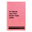 Small pink leatherette journal laser etched with 'My Brain Has Too Many Tabs Open' design