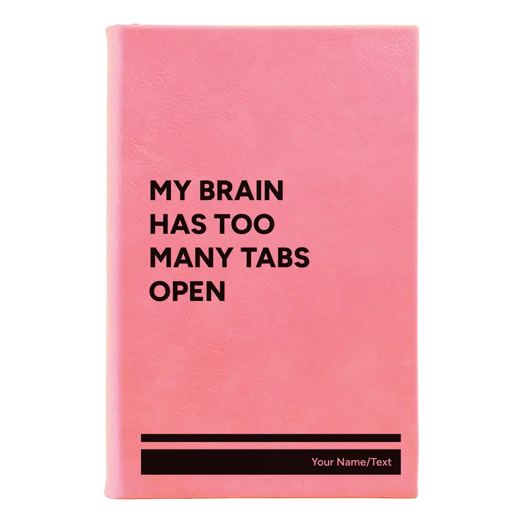 Small pink leatherette sketch book laser etched with 'My Brain Has Too Many Tabs Open' design