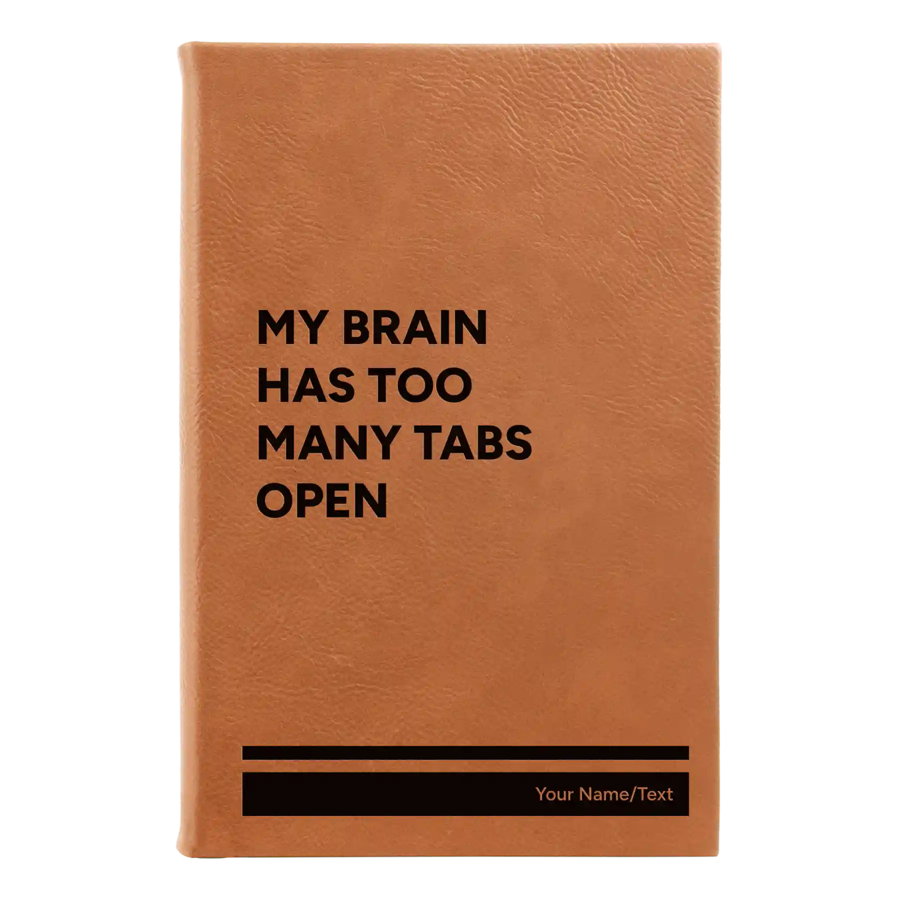 Small rawhide leatherette journal laser etched with 'My Brain Has Too Many Tabs Open' design