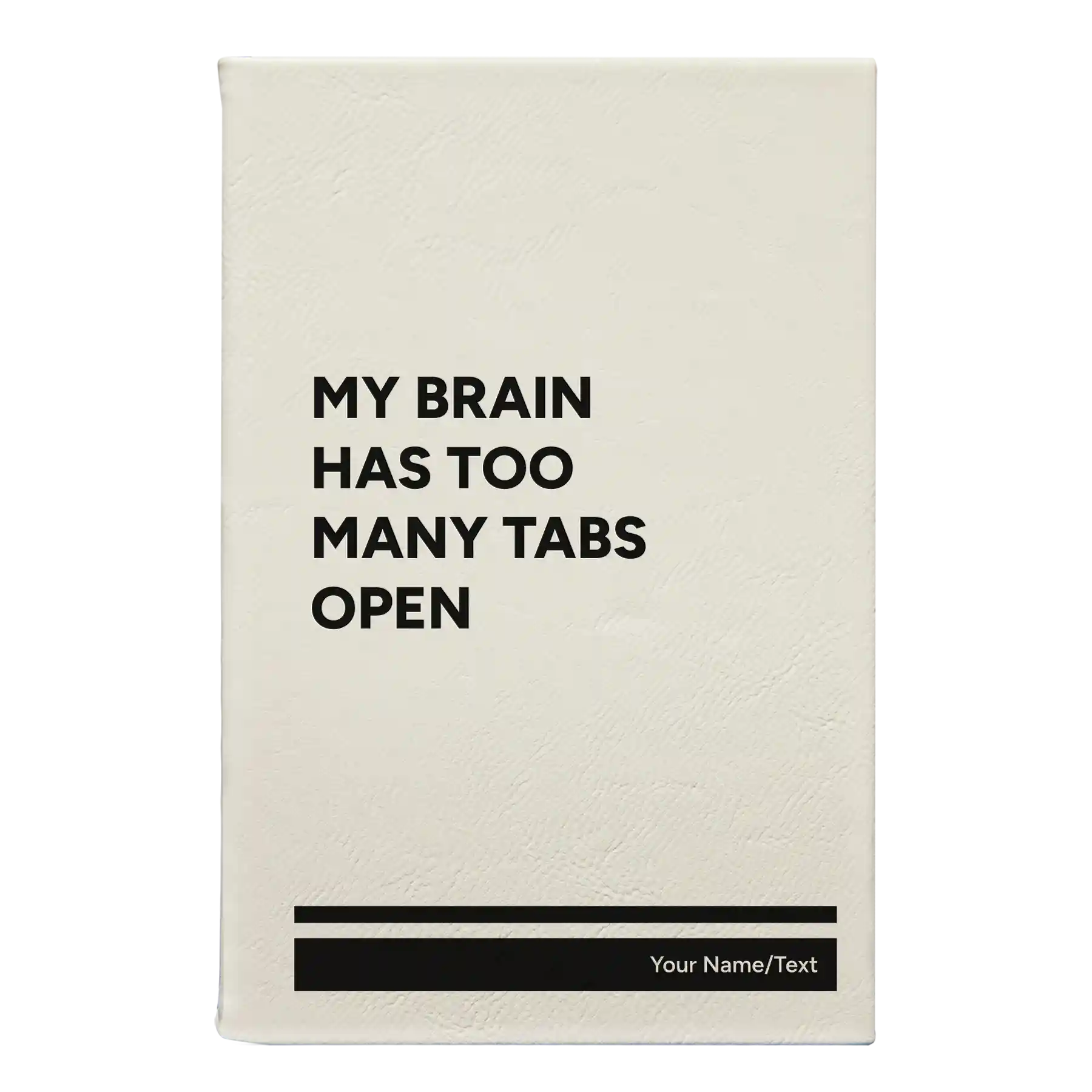 Small white leatherette journal laser etched with 'My Brain Has Too Many Tabs Open' design